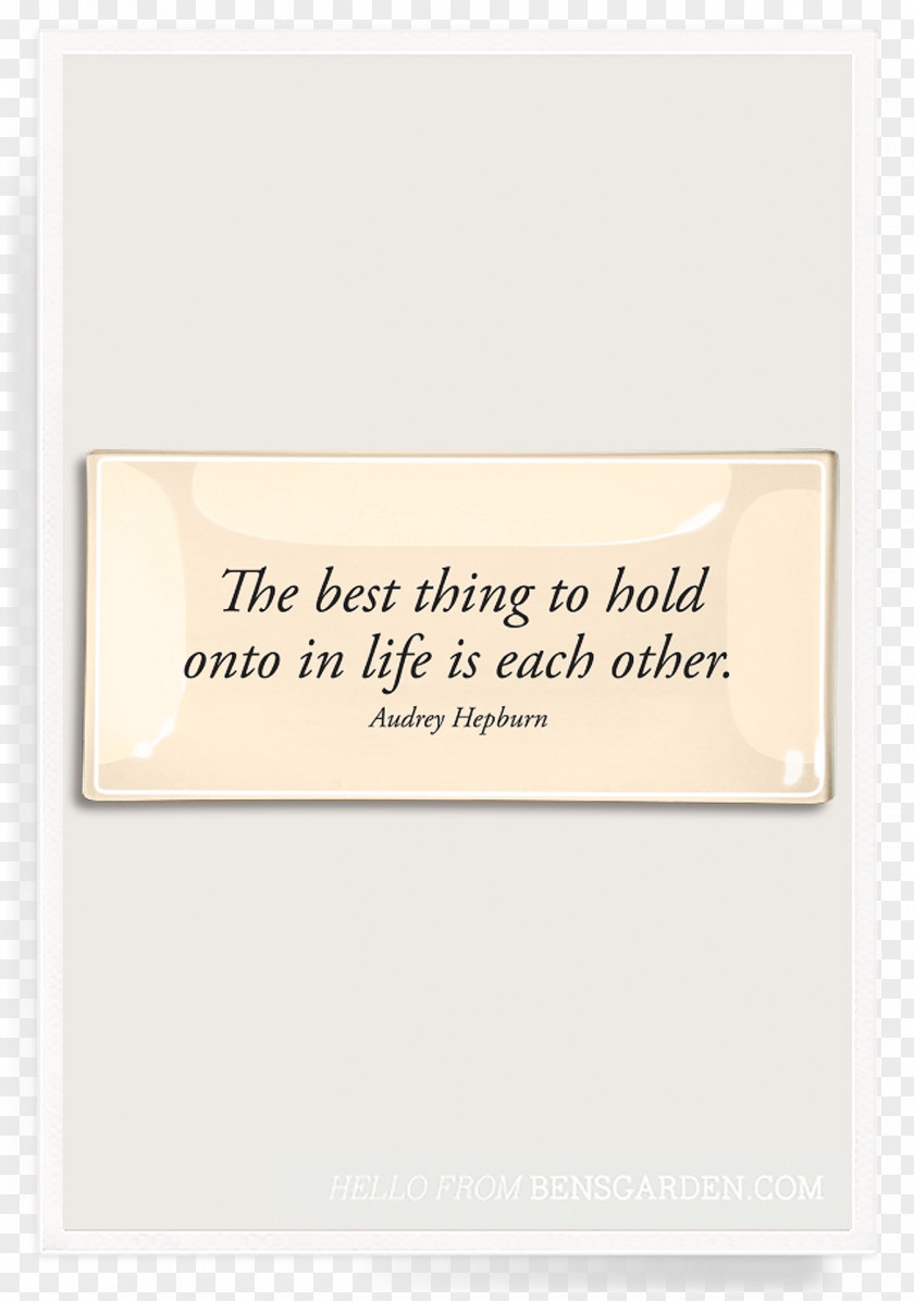 Carry A Tray Ben's Garden The Best Thing To Hold Onto In Life Is Each Other. Glass Decoupage PNG
