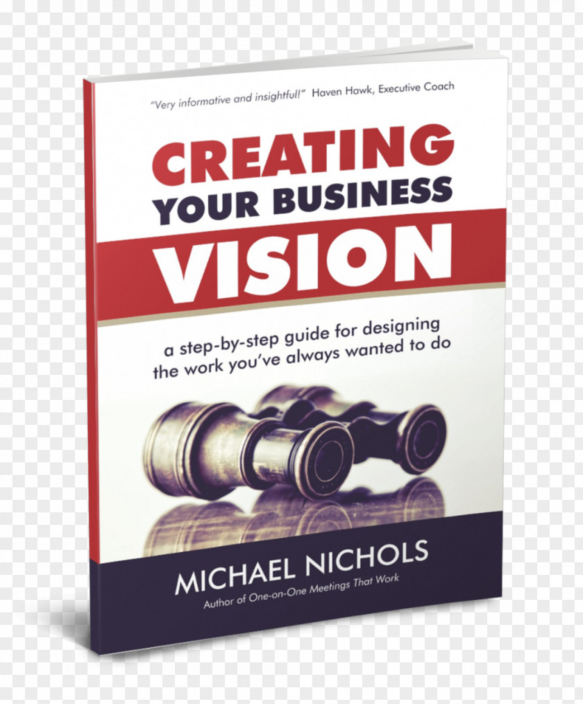Book Creating Your Business Vision: A Step-by-Step Guide For Designing The Work You've Always Wanted To Do Leadership Challenge Vision E-book Statement PNG
