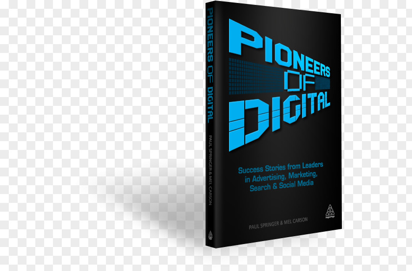Social Media Pioneers Of Digital: Success Stories From Leaders In Advertising, Marketing, Search And Digital Marketing Online Advertising PNG