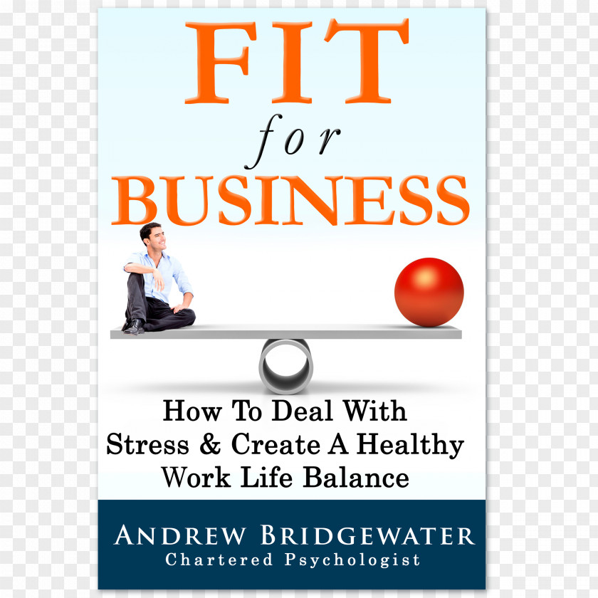 Health Fit For Business: How To Deal With Stress & Create A Healthy Work Life Balance Management Psychological PNG