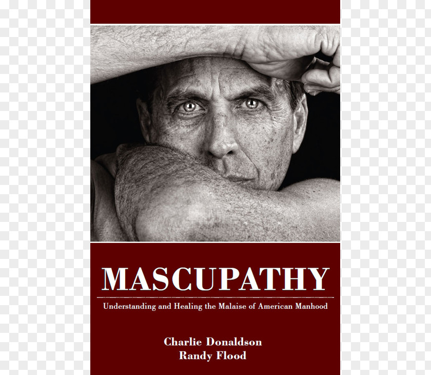 Man Mascupathy: Understanding And Healing The Malaise Of American Manhood Charlie Donaldson Stop Hurting Woman You Love: Breaking Cycle Abusive Behavior Therapy Amazon.com PNG