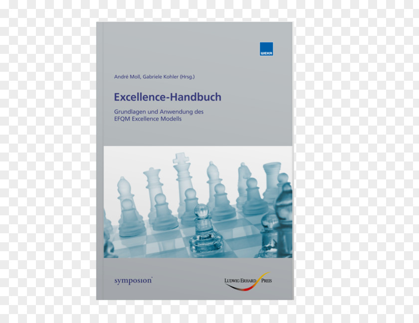 Efqm Excellence Model Excellence-Handbuch : Grundlagen Und Anwendung Des EFQM Modells ; [EFQM 2013 Ludwig-Erhard-Preis] European Quality Award Selbstbewertung PNG