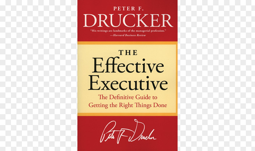 Book The Effective Executive: Definitive Guide To Getting Right Things Done Management: Tasks, Responsibilities And Practices What Makes An Executive (Harvard Business Review Classics) PNG