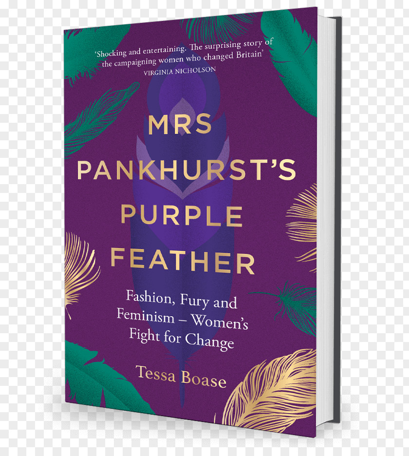 Woman Mrs Pankhurst's Purple Feather: Fashion, Fury And Feminism -- Women's Fight For Change The Housekeeper's Tale: Women Who Really Ran English Country House Suffrage PNG