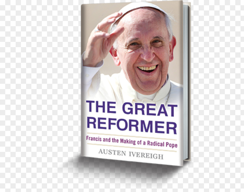 Pope Francis The Great Reformer: And Making Of A Radical Francis: Untying Knots Rejoice Be Glad (Gaudete Et Exsultate): Apostolic Exhortation On Call To Holiness In Today's World Book PNG