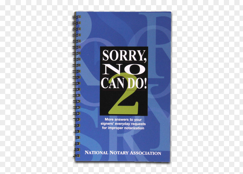 Book 12 Steps To A Flawless Notarization Sorry No Can Do 2: More Answers Your Signers' Everyday Requests For Improper Notarizations Notary Document PNG