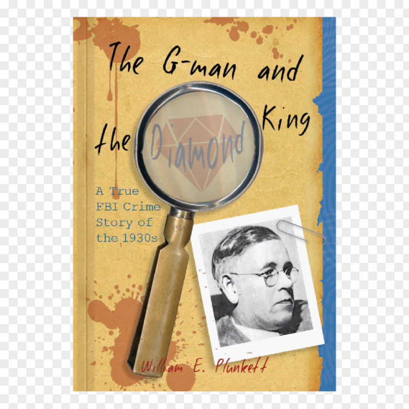 The G-Man And Diamond King: A True FBI Crime Story Of 1930s William E. Plunkett Special Agent Federal Bureau Investigation PNG