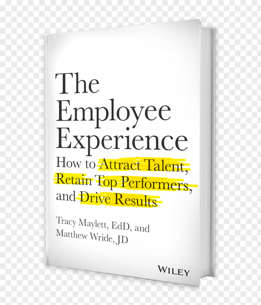 Employee Experience How To Attract Talent Retain Top Performers And Drive Results The Experience: Talent, Performers, Author Management Book PNG