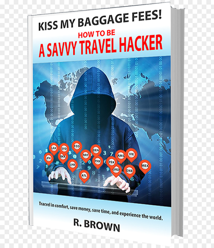 Travel Kiss My Baggage Fees! How To Be A Savvy Hacker: Like You Have Fortune Without Spending One Amazon.com Dark Web PNG