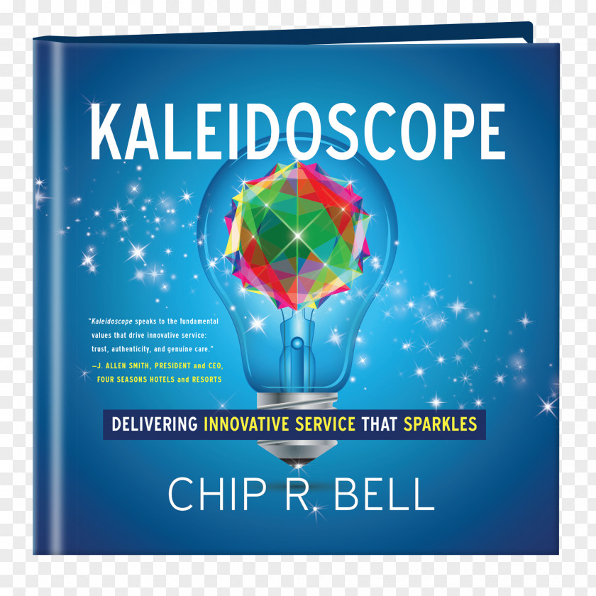 Book Kaleidoscope: Delivering Innovative Service That Sparkles Take Their Breath Away: How Imaginative Creates Devoted Customers Hardcover Author PNG