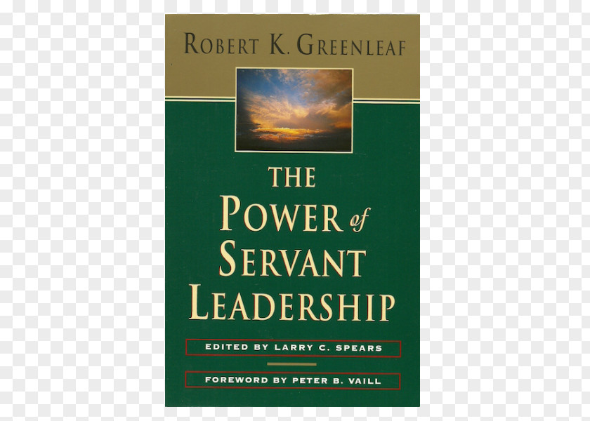 The Power Of Servant-leadership Servant As Leader Leadership: A Journey Into Nature Legitimate And Greatness On Becoming Servant-leader PNG