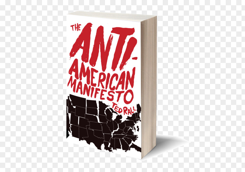 Book The Anti-American Manifesto America Gone Wild After We Kill You, Will Welcome You Back As Honored Guests: Unembedded In Afghanistan Real Americans Admit Meet Deplorables: Infiltrating Trump PNG