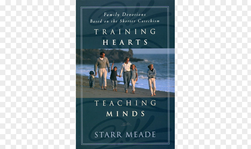 Teacher Training Hearts, Teaching Minds: Family Devotions Based On The Shorter Catechism Comforting Heidelberg Homeschooling Bible Education PNG