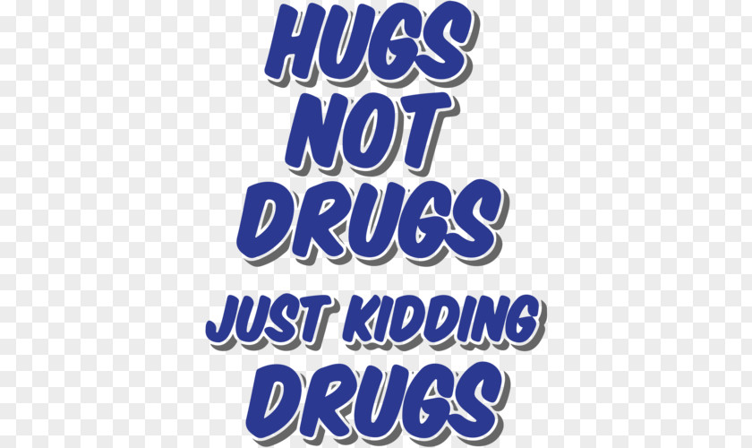 T-shirt Hugs Not Drugs (Or Both) Clothing PNG