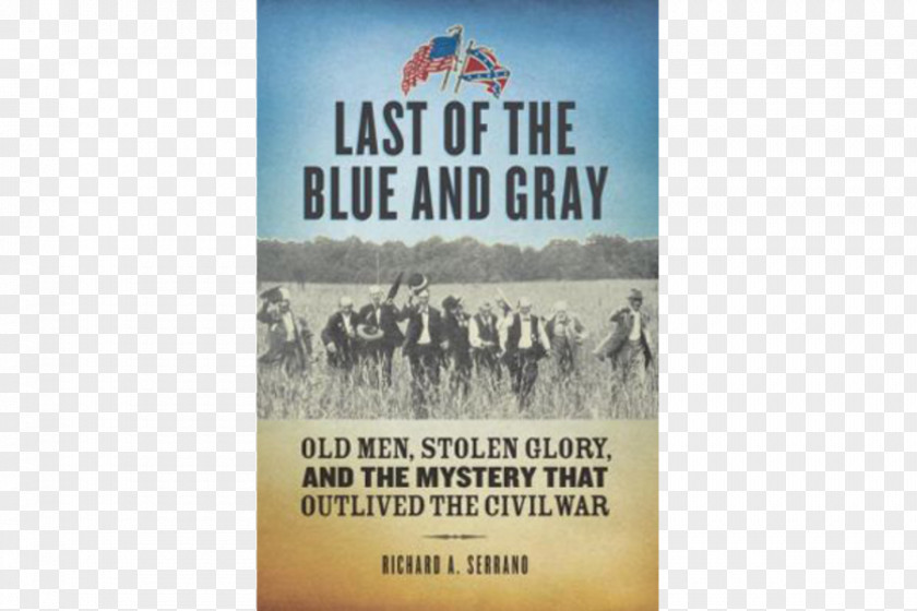 United States American Civil War Last Of The Blue And Gray: Old Men, Stolen Glory, Mystery That Outlived Battle Wilderness Veteran PNG