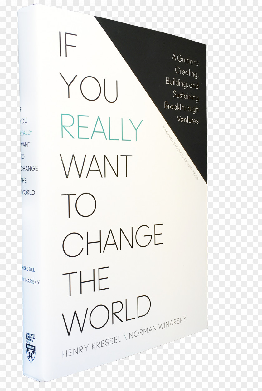 If You Really Want To Change The World: A Guide Creating, Building, And Sustaining Breakthrough Ventures Brand Font PNG