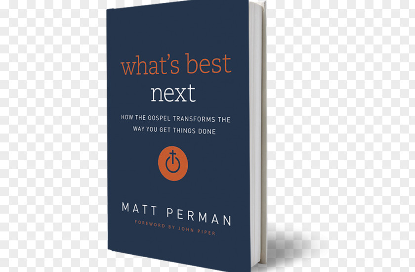 Book What's Best Next: How The Gospel Transforms Way You Get Things Done To Unstuck: Breaking Free From Barriers Your Productivity Business PNG