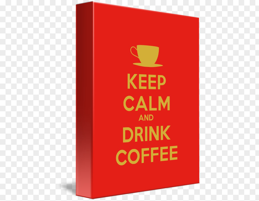 Coffee Posters Keep Calm And Carry On T-shirt Printing Hoodie Sticker PNG