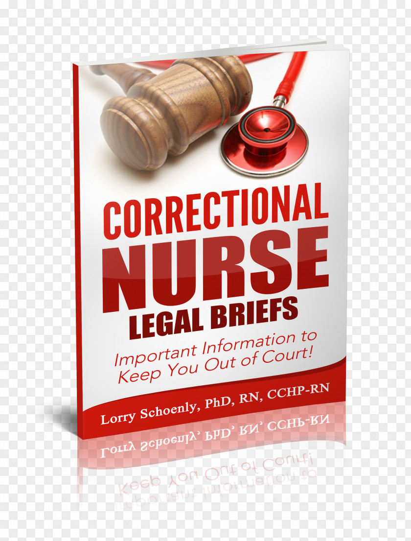 Criminal Justice System Correctional Nurse Legal Briefs: Important Information To Keep You Out Of Court! Book Brand Font PNG