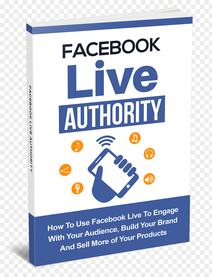 Facebook Live Authority Live: How To Use Engage With Your Audience, Build Brand, And Sell More Products YouTube Marketing Social Media PNG