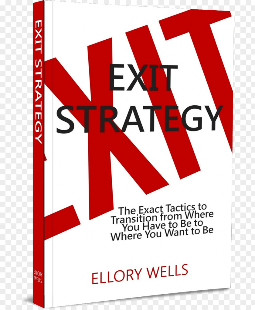 Business Exit Strategy: The Exact Tactics To Transition From Where You Have Be Want PNG
