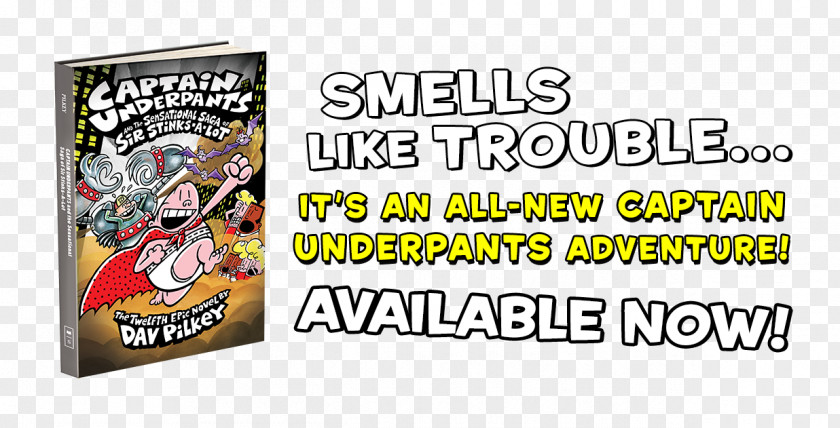 CAPTAIN UNDERPANTS Captain Underpants And The Sensational Saga Of Sir Stinks-A-Lot Book Novel Product PNG