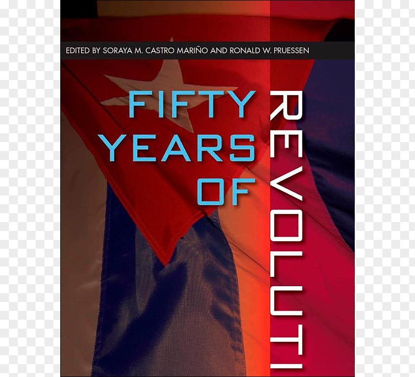 Fidel Castro Cuban Revolutionary Fifty Years Of Revolution: Perspectives On Cuba, The United States, And World Poster Maroon Soraya M. Mariño PNG