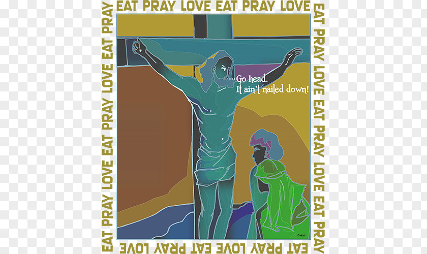 Eat Pray Love Graphic Design Poster What We've Got Here Is Failure To Communicate PNG