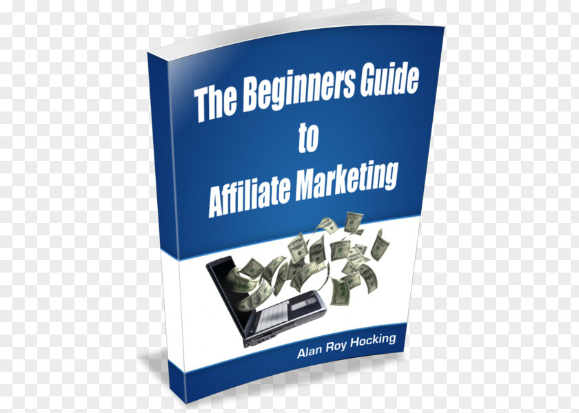 Affiliate Marketing The Beginners Guide To Advertising PNG