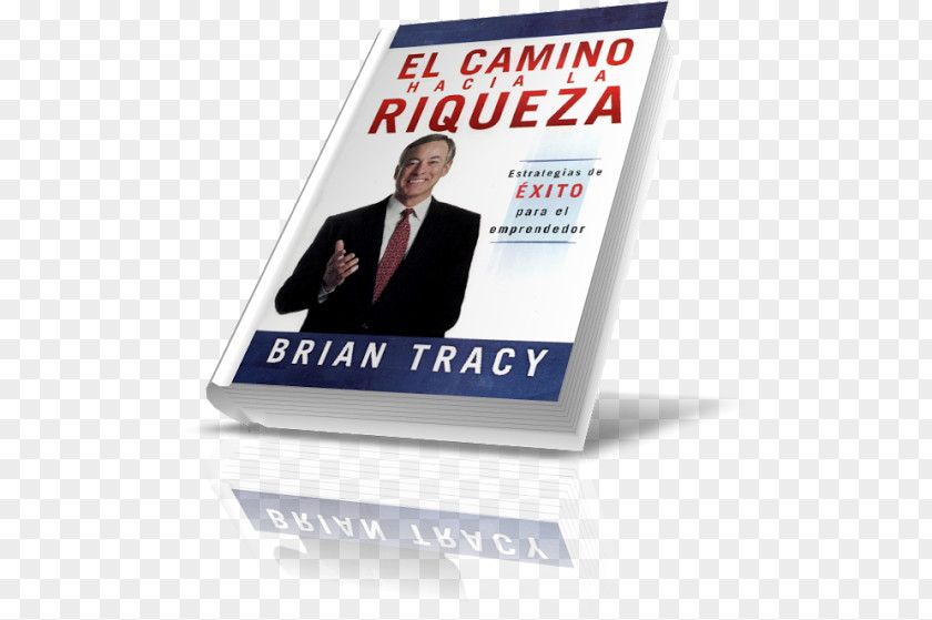 Brian Tracy El Camino Hacia La Riqueza: Estrategias De éxito Para Emprendedor Think And Grow Rich Esclavo Riqueza En Acción (5a. Ed.) PNG