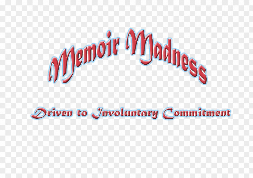 Memoirs Memoir Madness: Driven To Involuntary Commitment Literature Why I Write Writing PNG