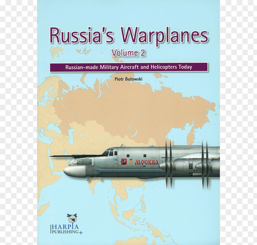 Aircraft Russia's Warplanes: Russian-made Military And Helicopters Today Soviet Cold War Weaponry: Aircraft, Warships Missiles PNG