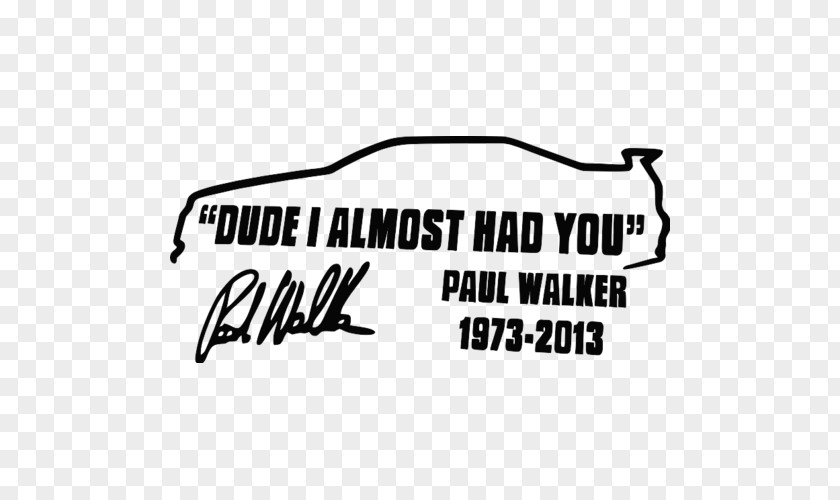 Paul Walker Logo Encell Vinyl Dude I Almost Had You Car Sticker Decal,Black,2PACK Brand YouTube Font PNG
