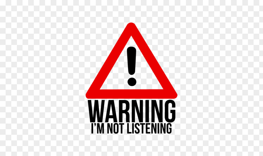 Not Listening Warning Sign Hazard Symbol Traffic PNG