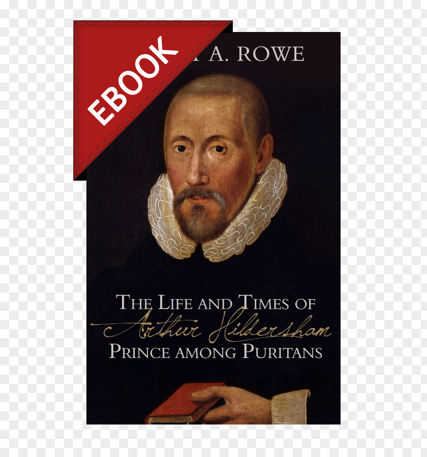 Shame A Life Of Gospel Peace: Biography Jeremiah Burroughs The And Times Arthur Hildersham: Prince Among Puritans PNG