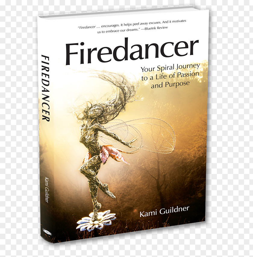 Front Cover Firedancer: Your Spiral Journey To A Life Of Passion And Purpose Cowgirl Up! Woman's Guide Navigating The Corporate Frontier Book Author PNG