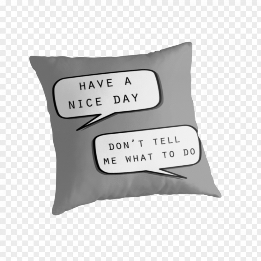 Have A Nice Day Throw Pillows Cushion T-shirt Hoodie PNG