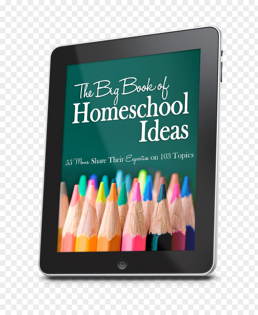 School The Big Book Of Homeschooling Homeschool Ideas: 38 Moms Share Their Expertise On 57 Topics Ultimate Guide To Curriculum PNG