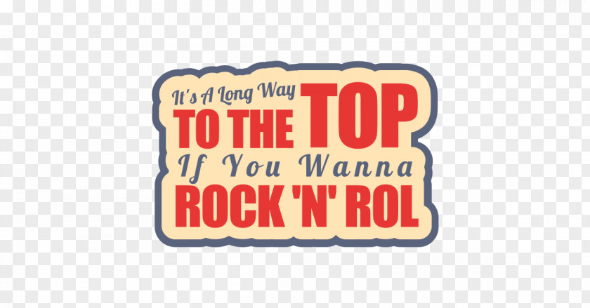 Rock And Roll Quotes It's A Long Way To The Top (If You Wanna 'n' Roll) Logo Font Brand PNG