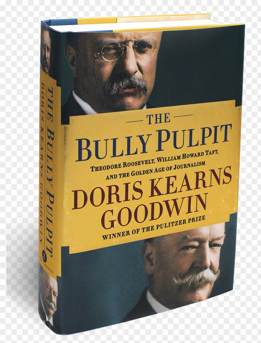 Book The Bully Pulpit: Theodore Roosevelt, William Howard Taft, And Golden Age Of Journalism Doris Kearns Goodwin PNG