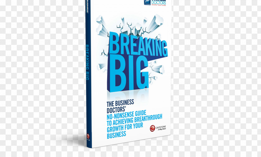 Breaking News Graphic Design Big: The Business Doctors' No-Nonsense Guide To Achieving Breakthrough Growth For Your Brand PNG