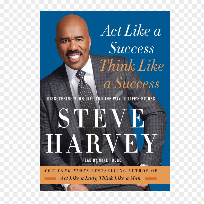 Steve Harvey Act Like A Success, Think Success: Discovering Your Gift And The Way To Life's Riches Poster Human Behavior Public Relations PNG