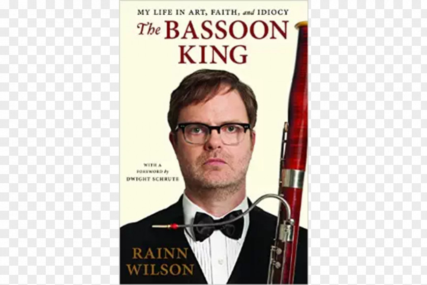 Book Rainn Wilson The Bassoon King: Art, Idiocy, And Other Sordid Tales From Band Room Dwight Schrute Amazon.com PNG