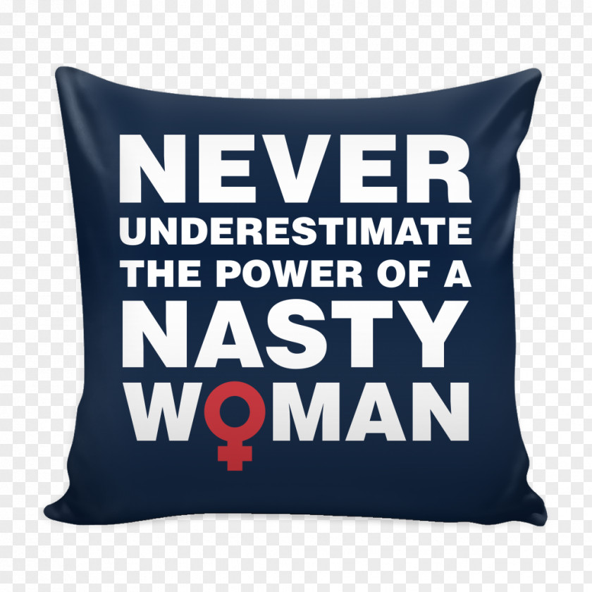 Throw Pillows T-shirt Nasty Woman Spreadshirt Husband PNG