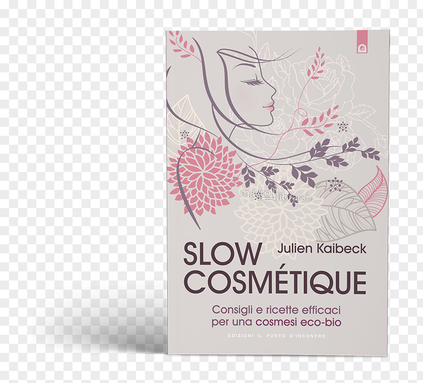 Book Slow Cosmétique: Consigli E Ricette Efficaci Per Una Cosmesi Eco-bio Cosmetics Recipe PNG