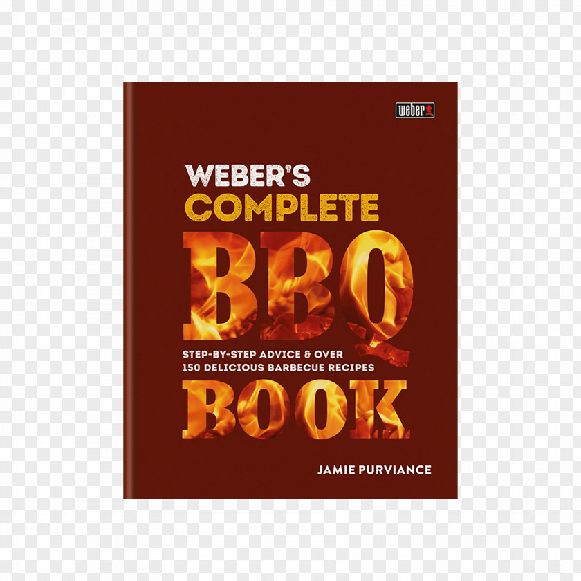 Barbecue Weber's Complete Book: Step-by-step Advice And Over 150 Delicious Recipes UK Books BBQ Book Font PNG