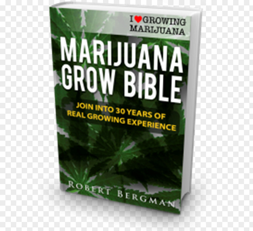Cannabis The Grow Bible: Definitive Guide To Growing Marijuana For Recreational And Medical Use Cultivation Herb PNG