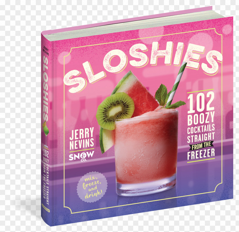 Cocktail Sloshies: 102 Boozy Cocktails Straight From The Freezer Distilled Beverage Alcoholic Drink Shandy PNG