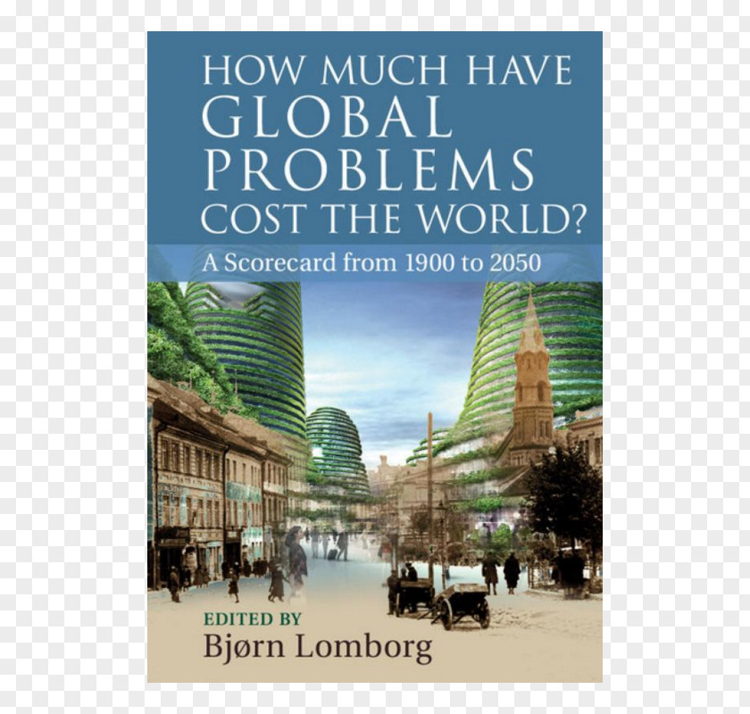 How Much Have Global Problems Cost The World? A Scorecard From 1900 To 2050 Issue Book Copenhagen Consensus Center Climate Change PNG
