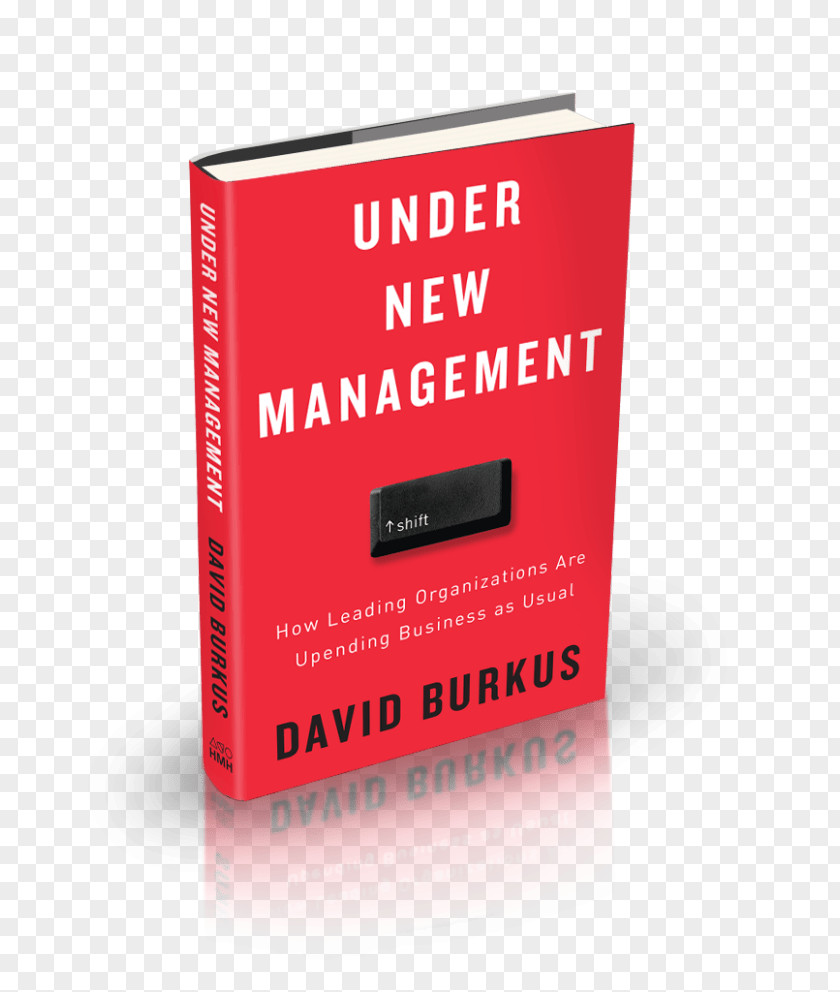 Business Under New Management: How Leading Organizations Are Upending As Usual Organizations: Ten Timeless Truths Leadership PNG